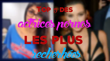 Top 5 des ACTRICES PORNOS les plus RECHERCHÉES