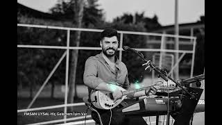 Hasan Uysal - Hiç Gelemem İşim Var