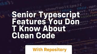 senior typescript features you don t know about clean code