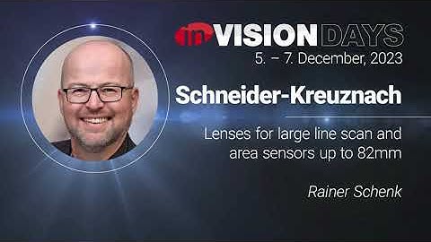 Lenses for large line scan and area sensors: inVISION Days 2023
