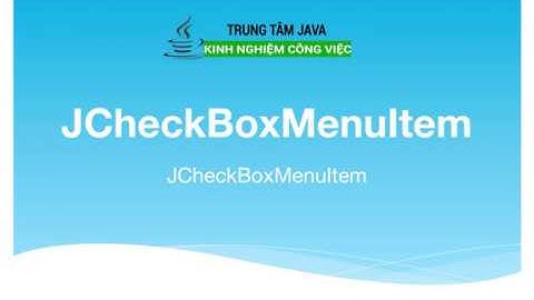 Bài 27 - Java Swing - JCheckboxMenuItem
