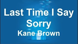 Video thumbnail of "Kane Brown & John Legend - Last Time I Say Sorry (Lyrics)"