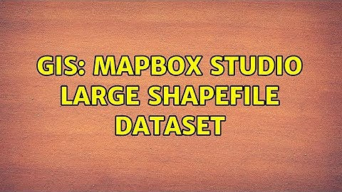 GIS: mapbox studio large shapefile dataset