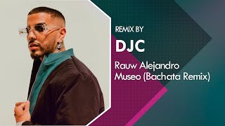 Rauw Alejandro - MUSEO (Bachata Remix DJC)