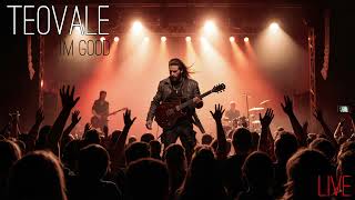 TEOVALE LIVE - Im good