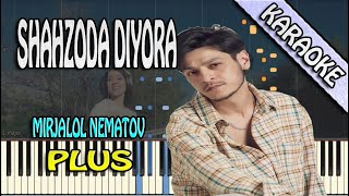 Mirjalol Nematov - Shahzoda Diyora | KARAOKE | PIANO VERSION | PLUS | LYRCS #mirjalolnematov