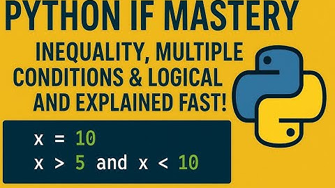 Python IF Mastery: Inequality, Multiple Conditions & Logical AND Explained FAST!