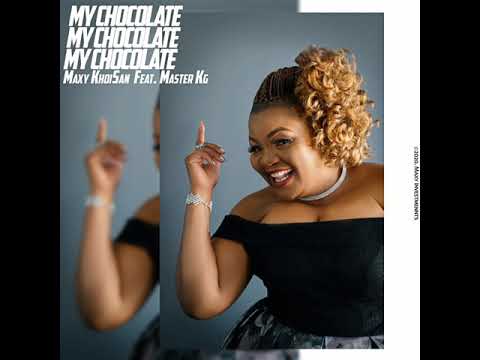 Maxy KhoiSan Feat. Master KG - My Chocolate (Official Audio)