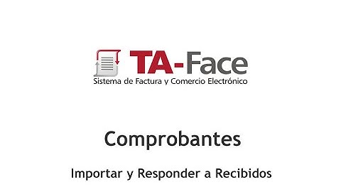 TA-Face :: 09 :: Comprobantes - Importar y Responder Recibidos