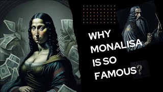 Why is the Mona Lisa So Famous? Decoding the Secrets Behind a Masterpiece