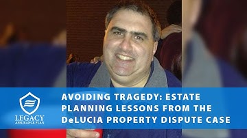 Avoiding Tragedy: Estate planning lessons from the DeLucia dispute