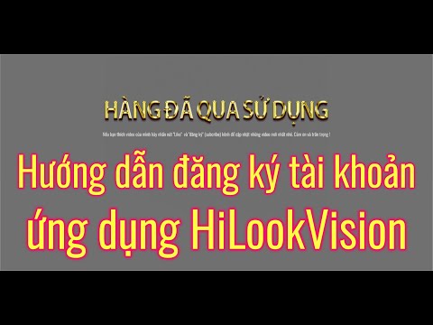 Hướng dẫn cài đặt và đăng ký phần mềm HiLookVision để xem camera Hikvision | HÀNG ĐÃ QUA SỬ DỤNG