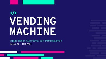 Tugas Besar Algoritma dan Pemrograman || Vending Machine