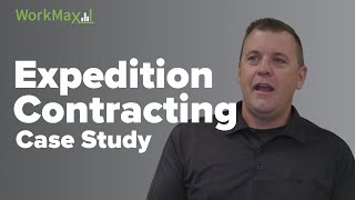 Expedition Contracting Case Study | WorkMax®