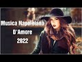 Canzoni Napoletane D&#39;Amore 2022 🌹 Musica Napoletana d&#39;Amore 2022 🌹 Canzoni Napoletane D&#39;amore Nuove