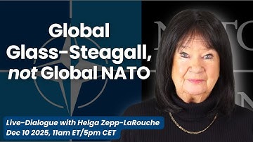 Live with Helga Zepp-LaRouche: Global Glass-Steagall, not Global NATO