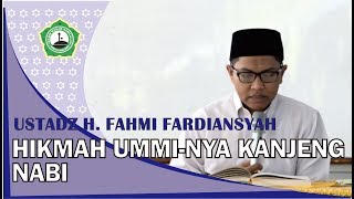 Ustadz H  Fahmi Fardiansyah Hikmah Ummi nya Kanjeng Nabi