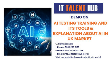 IT Talent Hub - AI TESTING Training and its tools & explanation about AI in UK market