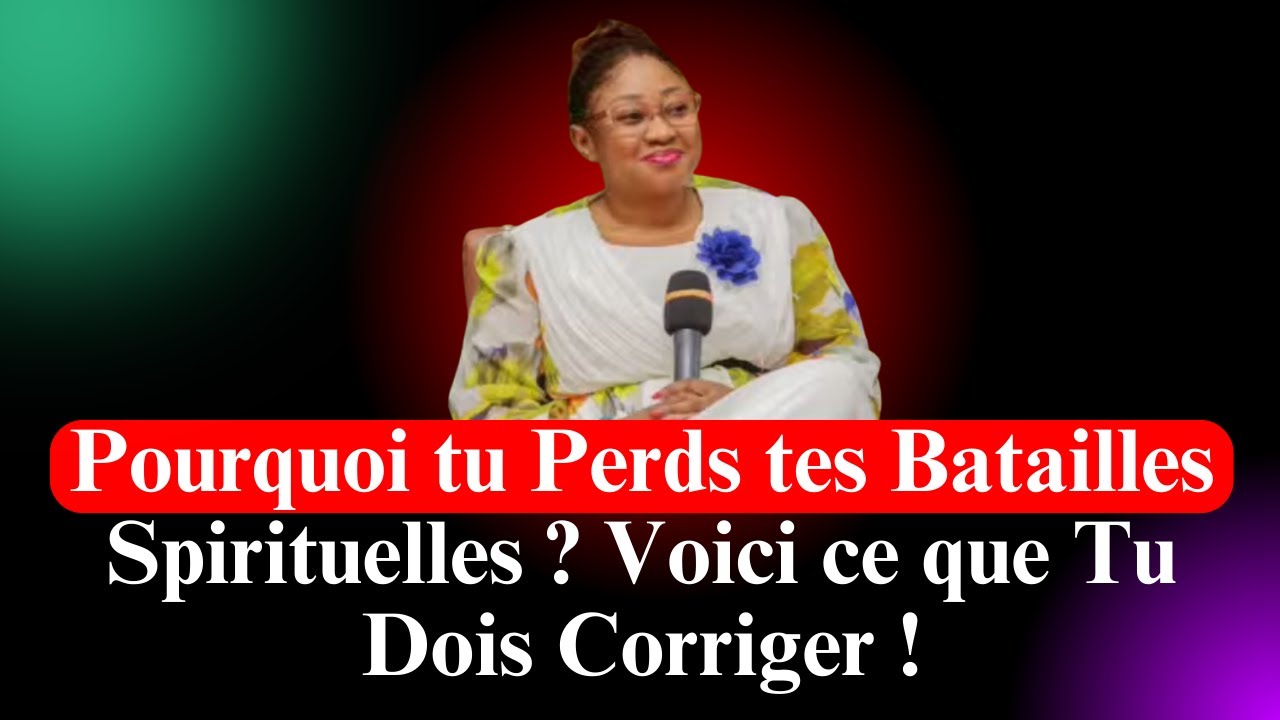 Pourquoi Tu Perds Tes Batailles Spirituelles ? Voici Ce Que Tu Dois Corriger ! Joëlle Kabasele