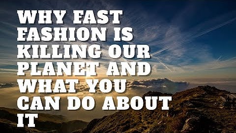 The Dark Side of Fast Fashion: How Your Clothes Are Harming the Environment and Workers