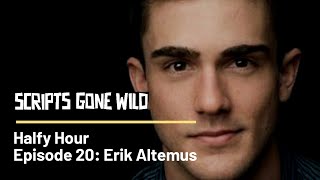 Scripts Gone Wild | Halfy Hour Episode 20 | Erik Altemus