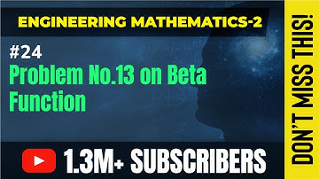 Problem No 13 on Beta Function - Beta and Gamma Function - Engineering Mathematics - 2