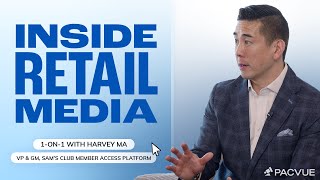 Inside Retail Media: 1-on-1 with Harvey Ma, VP & GM of Sam's Club MAP