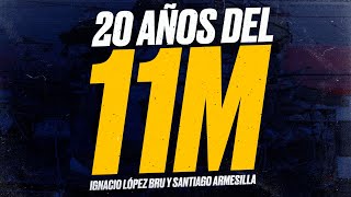 #11M: 20 Años Después - Ignacio LÓPEZ BRU y Santiago ARMESILLA
