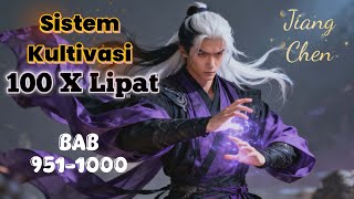 Bab 851-1000 Sistem Kultivasi Seratus Kali Lipat | Jiang Chen 