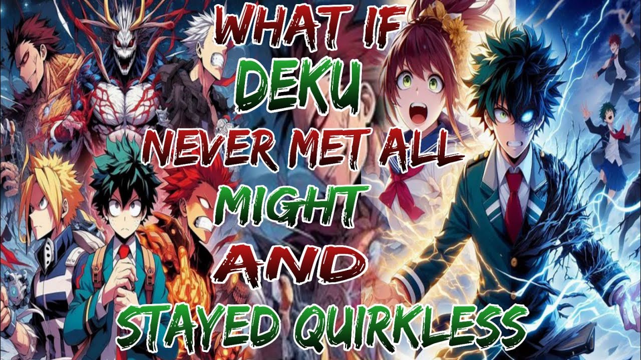 What If Deku Never Met All Might and Stayed Quirkless