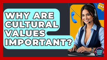 Why Are Cultural Values Important? - Customer Support Coach