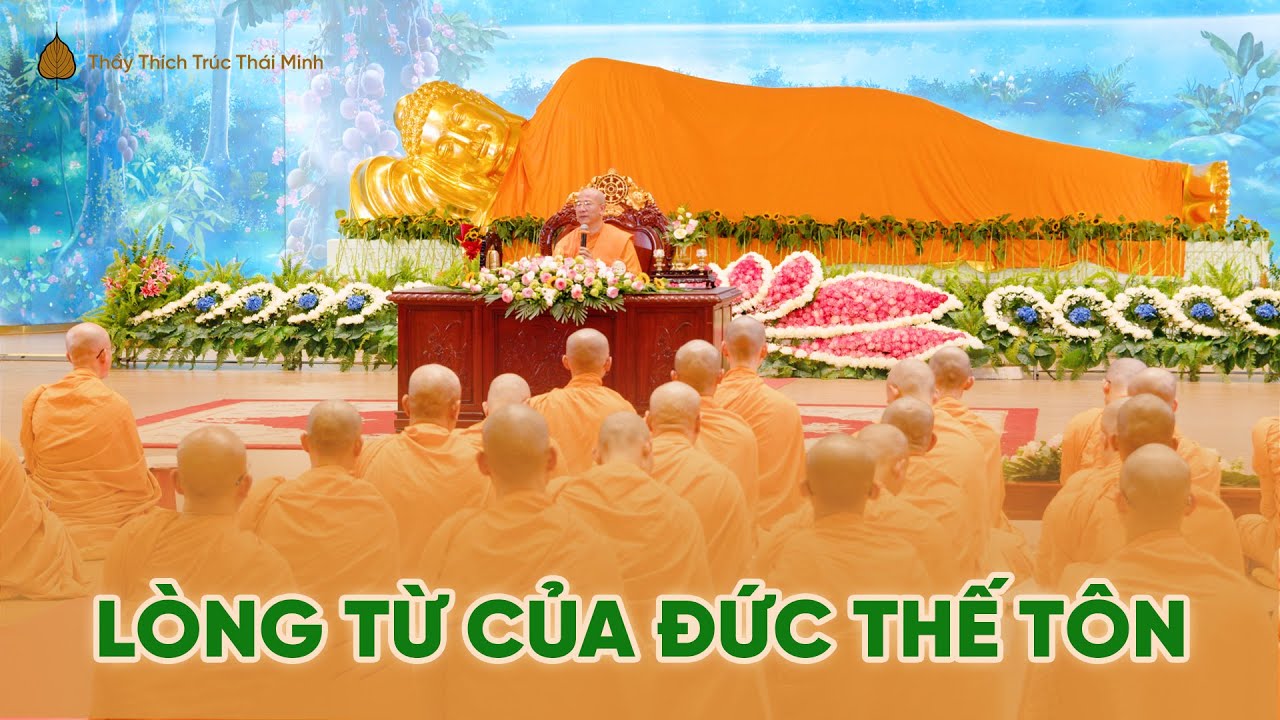 Pháp thoại: Lòng từ vô lượng của Đức Thế Tôn | Thầy Thích Trúc Thái Minh