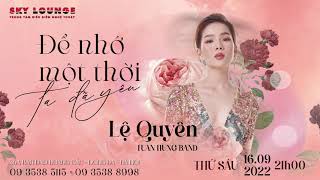 Minishow Lệ Quyên 16/9/2022 tại Sky Lounge Hoàng Cầu. Hotline: 09 3538 5115 - 09 3538 8998