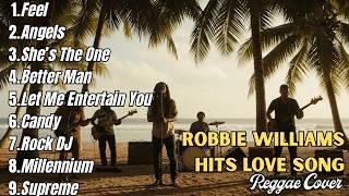 Best of Robbie Williams Reggae Style – Full Album Relaxing Covers
