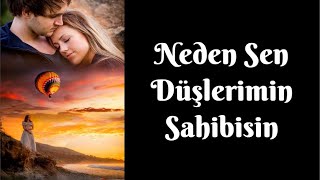 Neden Sen Düşlerimin Sahibisin | Sevgiliye Şiir