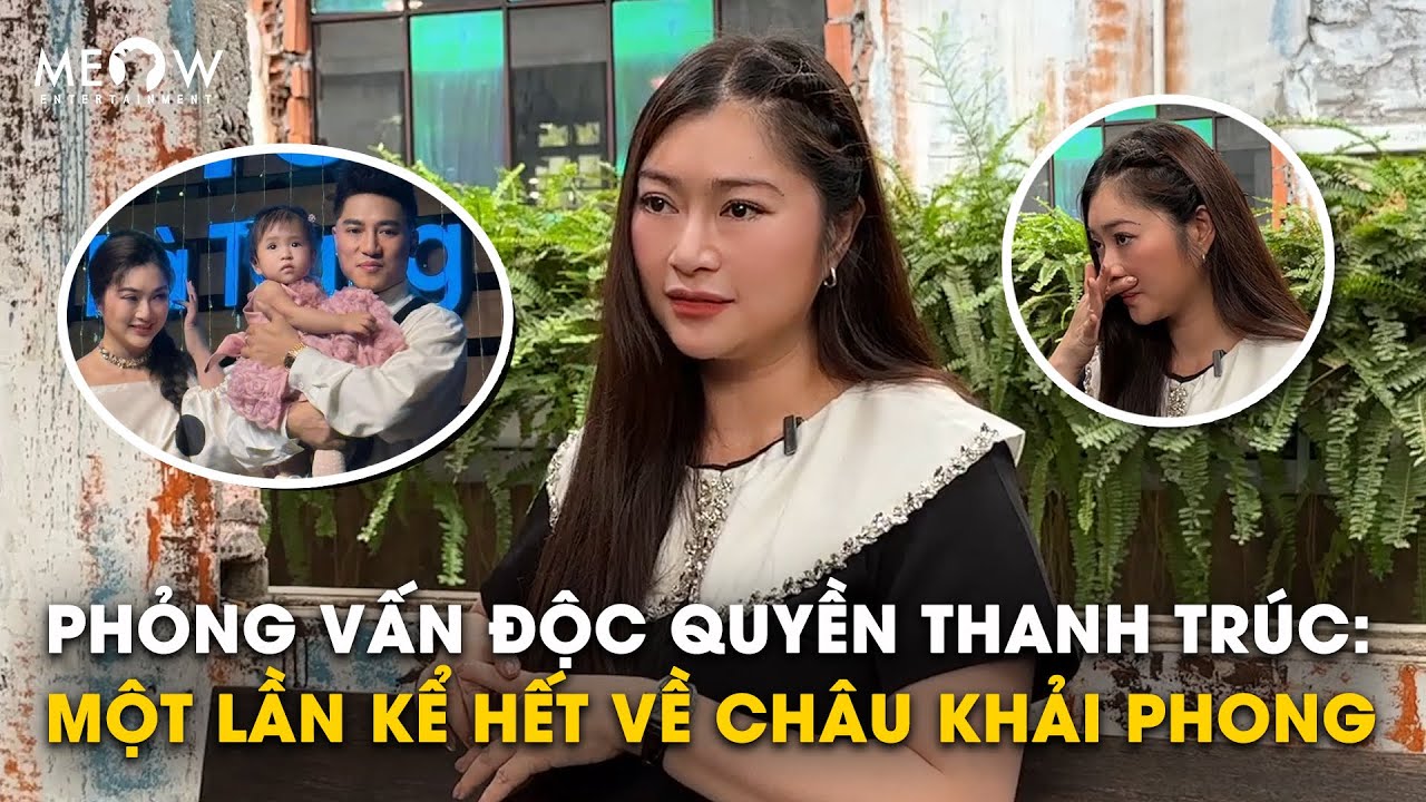 Phỏng vấn độc quyền diễn viên Thanh Trúc: Một lần kể hết về ông xã Châu Khải Phong sau công khai