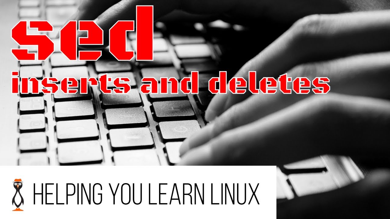 Using sed to Insert and Delete Lines in Linux Text File YouTube