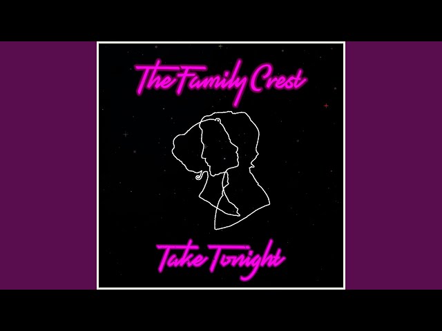 THE FAMILY CREST - Take Tonight