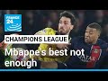 Mbappe&#39;s best not enough as PSG exit Champions League • FRANCE 24 English