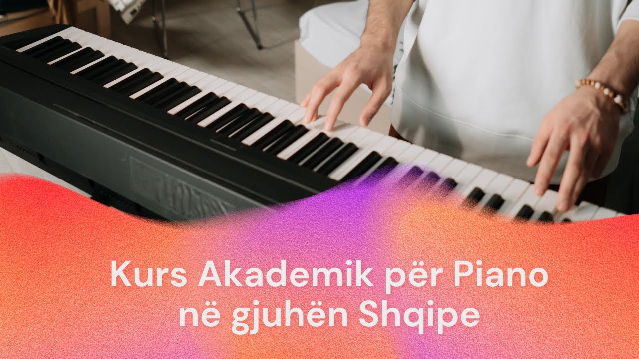 MESIMI 1 Kurs Akademik për Piano në gjuhën Shqipe