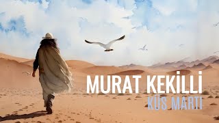 Murat Kekilli - Küs Martı (Official Video)