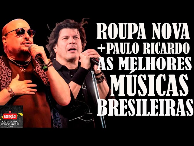 ROUPA NOVA + PAULO RICARDO AS MELHORES MÚSICAS BRASILEIRAS COMPLETO class=