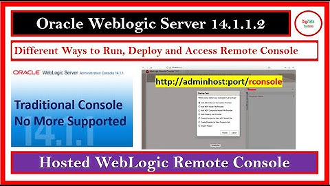 WebLogic Server 14.1.2: Different Ways to Deploy and Access New Admin Console(Remote Console) PART 9