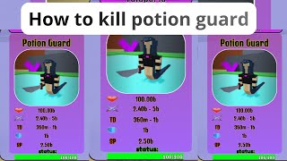 How to kill potion guard(every second add 1 skill point)