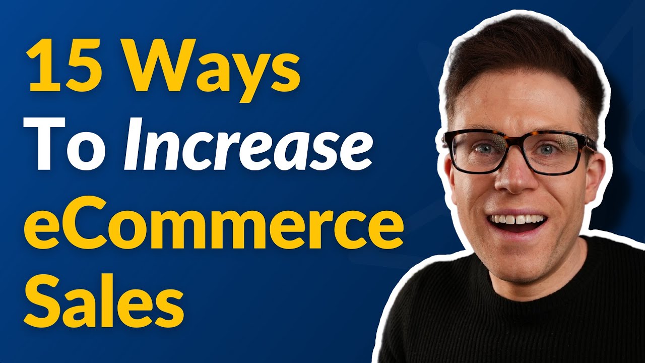 15 Fast Ways to Increase Your eCommerce Sales - YouTube