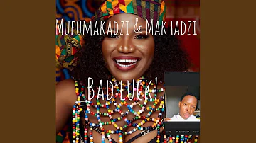 Bad luck (feat. Makhadzi)