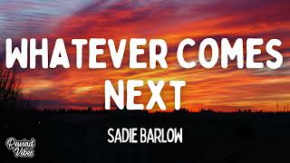Sadie Barlow - Whatever Comes Next (Lyrics)