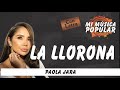 La Llorona - Paola Jara - Con Letra (Video Lyric)