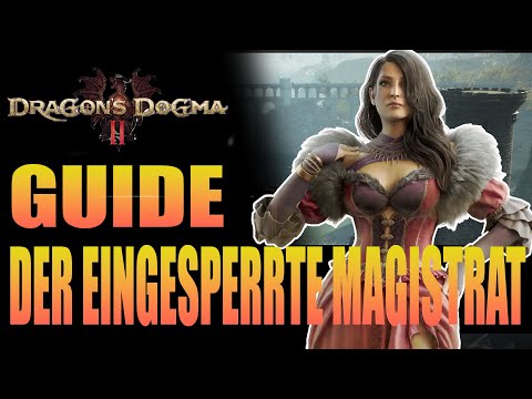 Dragon's Dogma 2: Guide - Quest - Der eingesperrte Magistrat