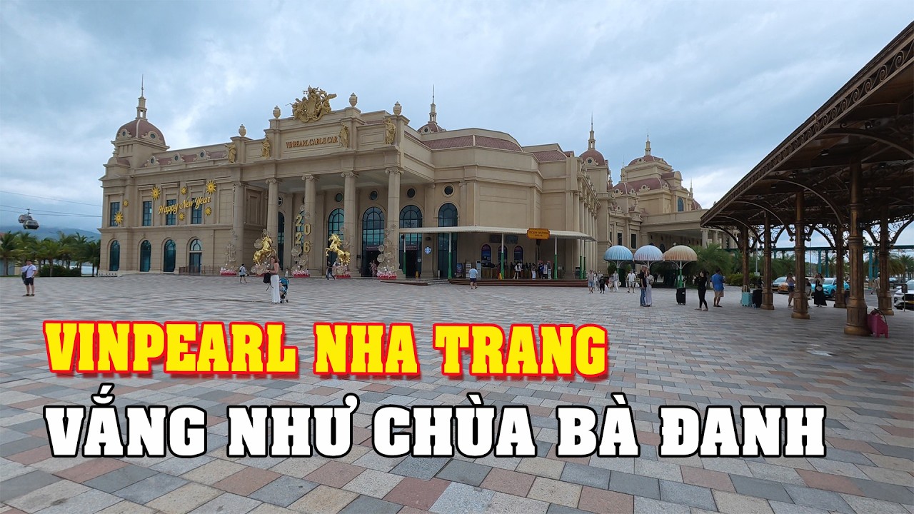 Bất Ngờ Vinpearl Nha Trang Vắng Tanh Như Chùa Bà Đanh